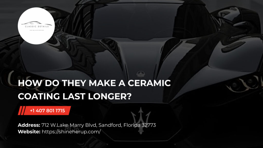 Close-up of a glossy black Maserati sports car with a deep shine, accompanied by text asking, “How do they make a ceramic coating last longer?” along with contact details for Classic Details in Sanford, Florida.